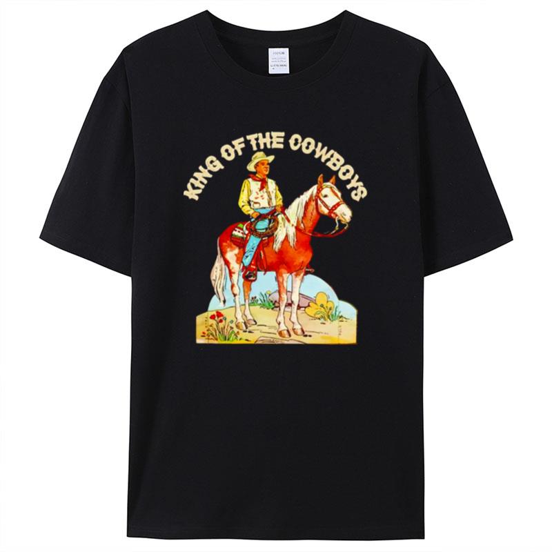 King Of The Cowboys Shirts For Women Men
