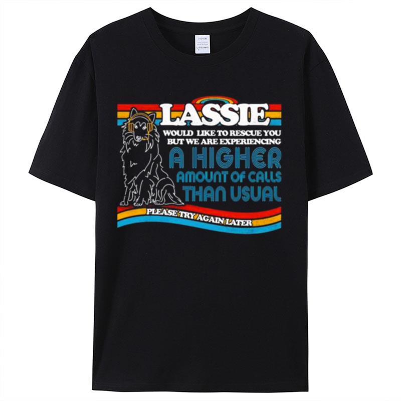 Lassie To The Rescue A Higher Amount Of Calls Than Usual Shirts For Women Men