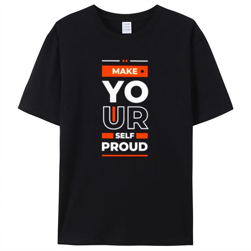 Make Yourself Proud Shirts For Women Men