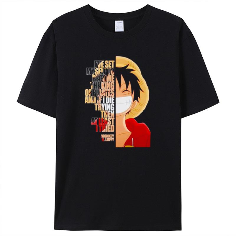 Monkey D. Luffy I've Set Myself To Become The King Shirts For Women Men