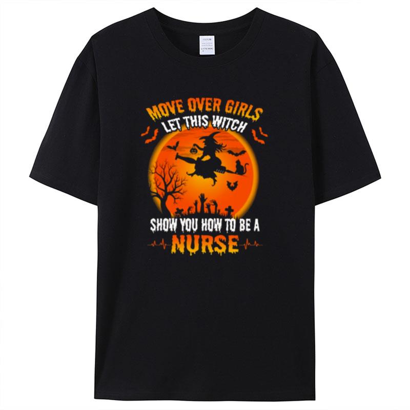 Move Over Girls Let This Witch Show You How To Be A Nurse Halloween Shirts For Women Men