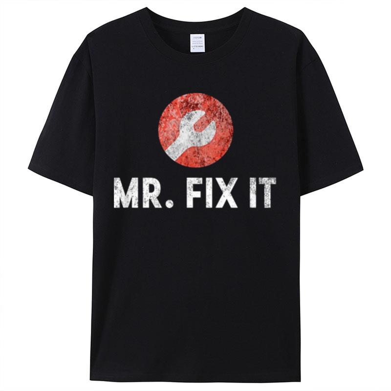 Mr. Fix It Funny Plumber Gift For Dad Shirts For Women Men