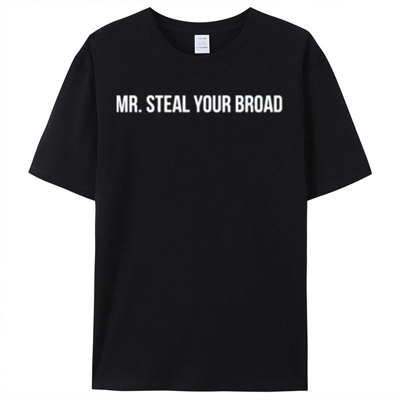 Mr. Steal Your Broad Shirts For Women Men