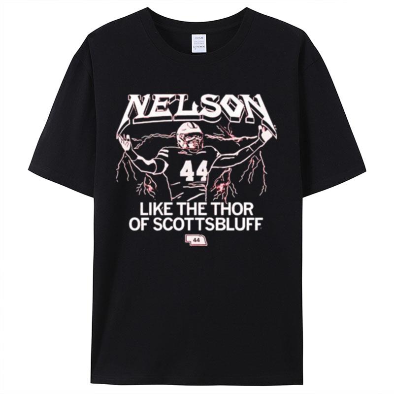 Nelson Like The Thor Of Scottsbluff Shirts For Women Men
