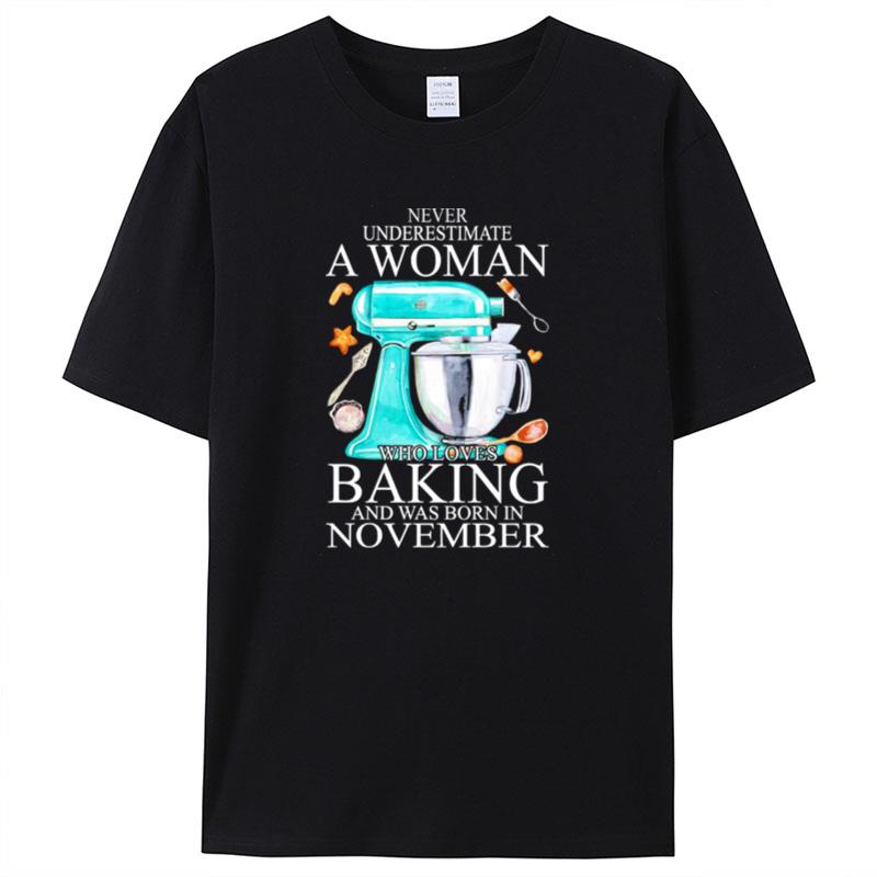 Never Underestimate A Woman Who Loves Baking And Was Born In November Heart Shirts For Women Men