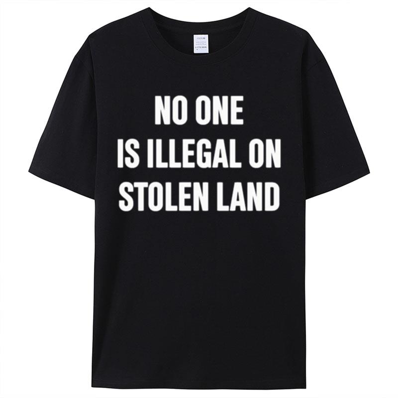 No One Is Illegal On Stolen Land Shirts For Women Men
