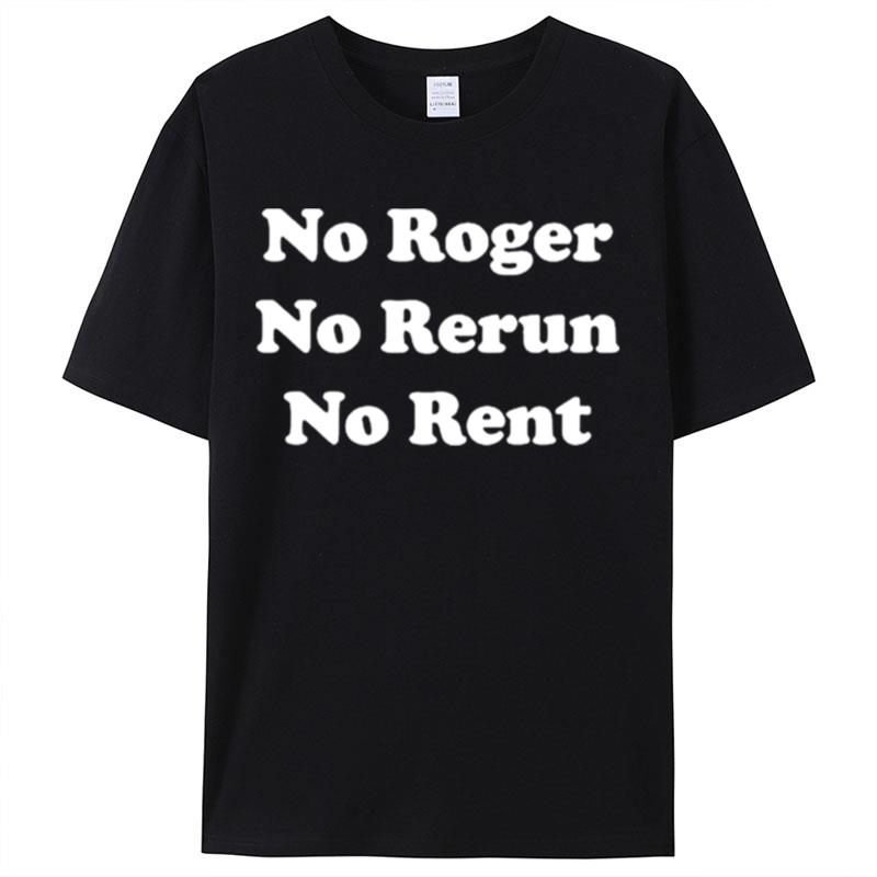No Roger No Rerun No Ren Shirts For Women Men