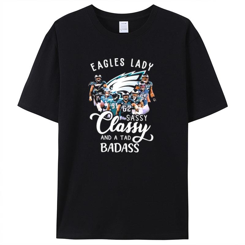 Philadelphia Eagles Lady Sassy Classy And A Tad Badass Signatures Shirts For Women Men