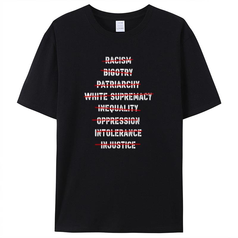 Racism Bigotry Patriarchy White Supremacy Shirts For Women Men