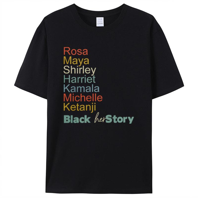 Rosa Maya Shirley Harriet Kamala Michelle Ketanji Black Her Story Shirts For Women Men