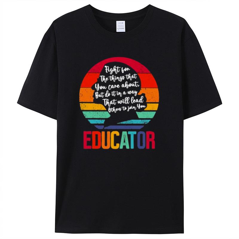 Ruth Bader Ginsburg Fight For The Things That You Care About Educator Vintage Shirts For Women Men