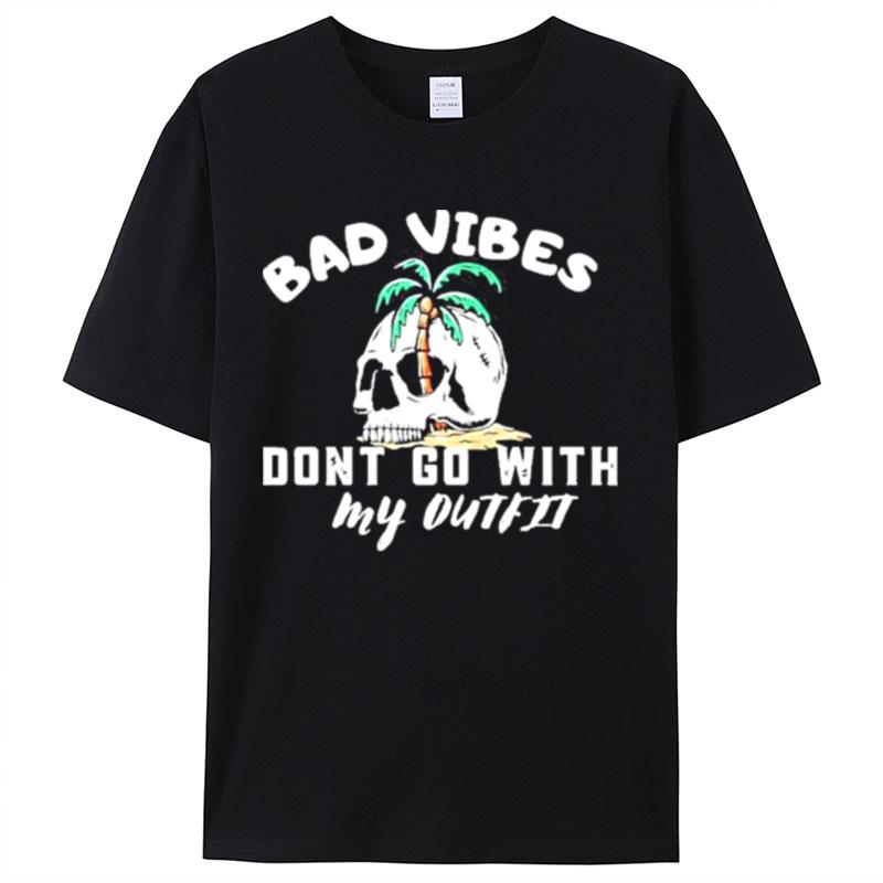 Skull Bad Vibes Don't Go With My Outfit Vintage Shirts For Women Men