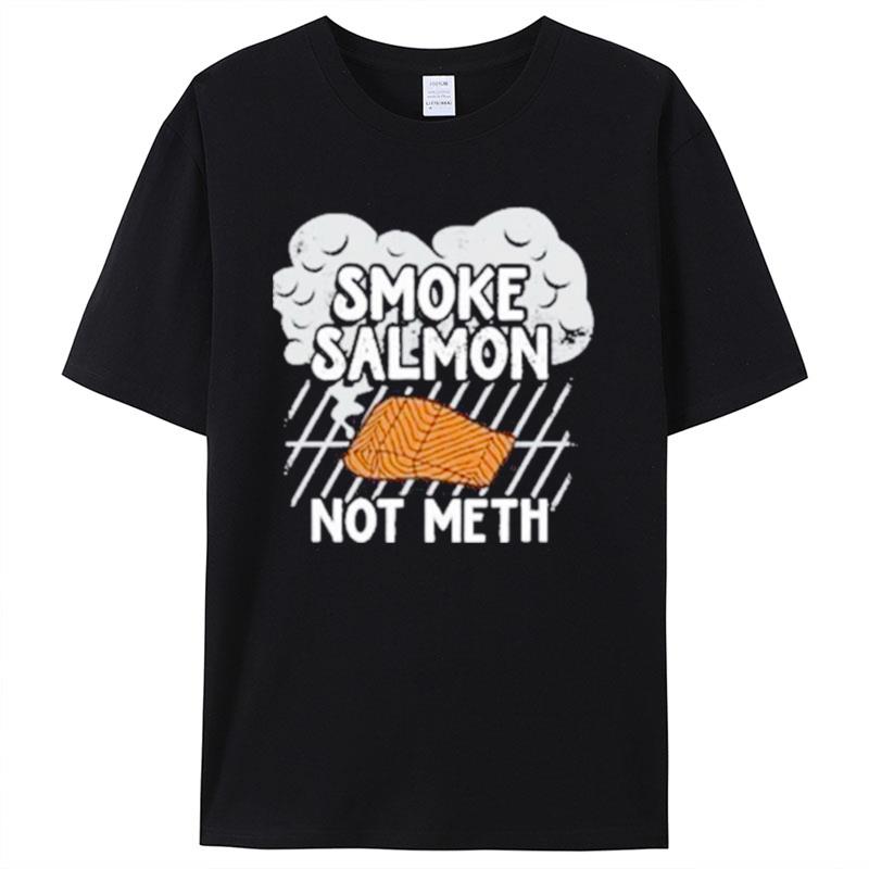 Smoke Salmon Not Meth Shirts For Women Men