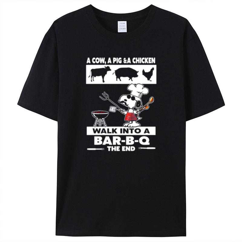 Snoopy A Cow A Pig & A Chicken Walk In To A Bar B Q The End Shirts For Women Men