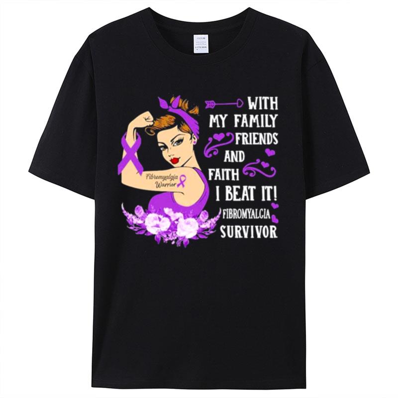 Strong Girl With My Family Friends And Faith I Beat It Fibromyalgia Survivor Shirts For Women Men