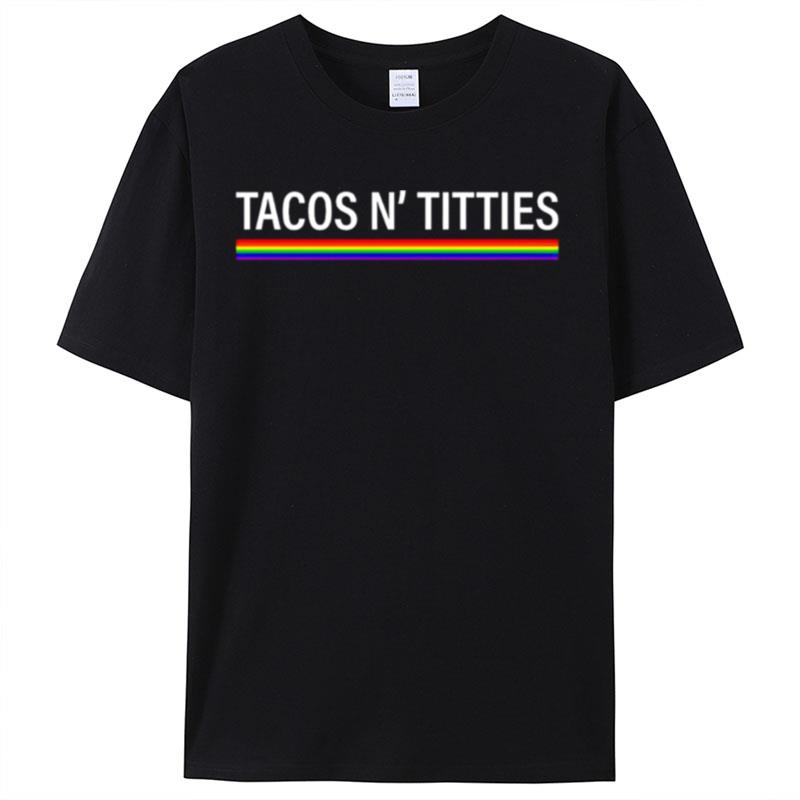 Tacos And Titties Lgb Shirts For Women Men