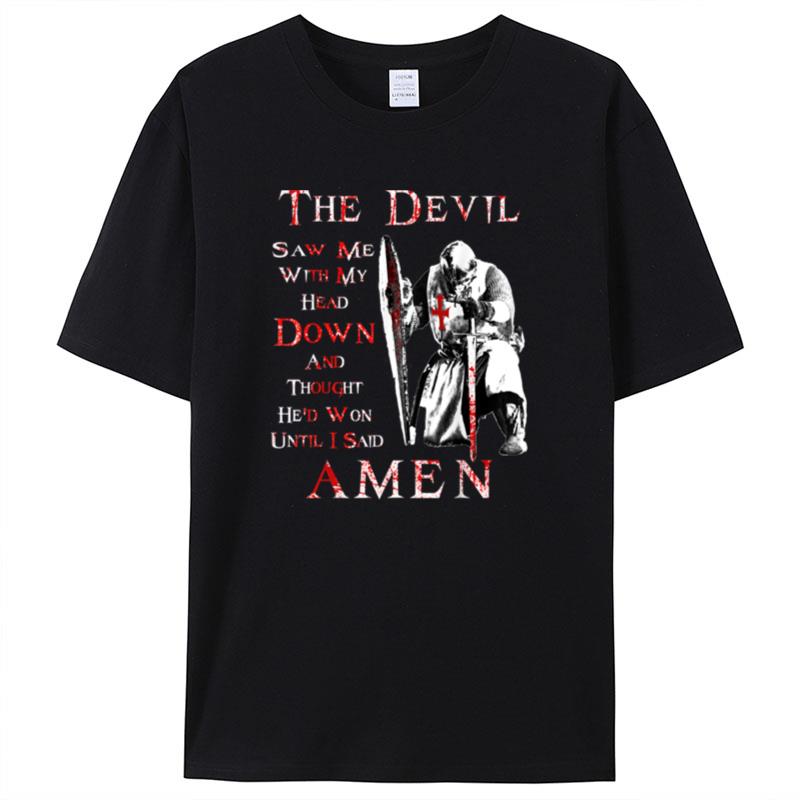 The Devil Saw Me With My Head Down Knight Templar Christian Shirts For Women Men
