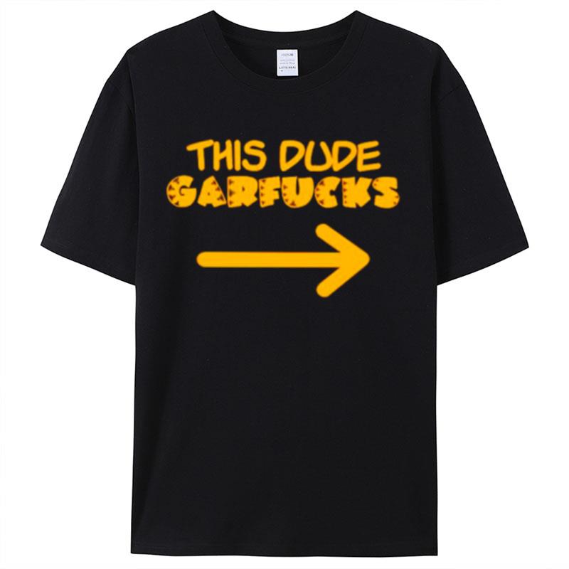 This Dude Garfucks Shirts For Women Men