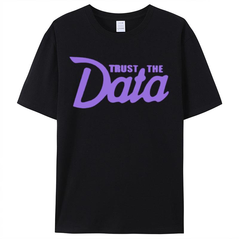 Trust The Data Shirts For Women Men