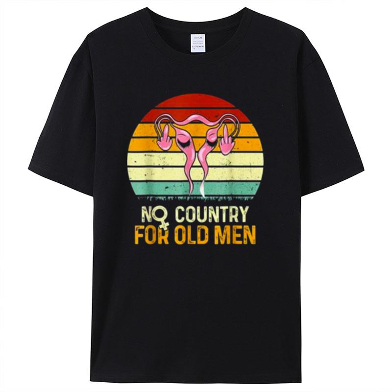 Vintage No Country For Old Men Uterus Feminist Women Rights Shirts For Women Men