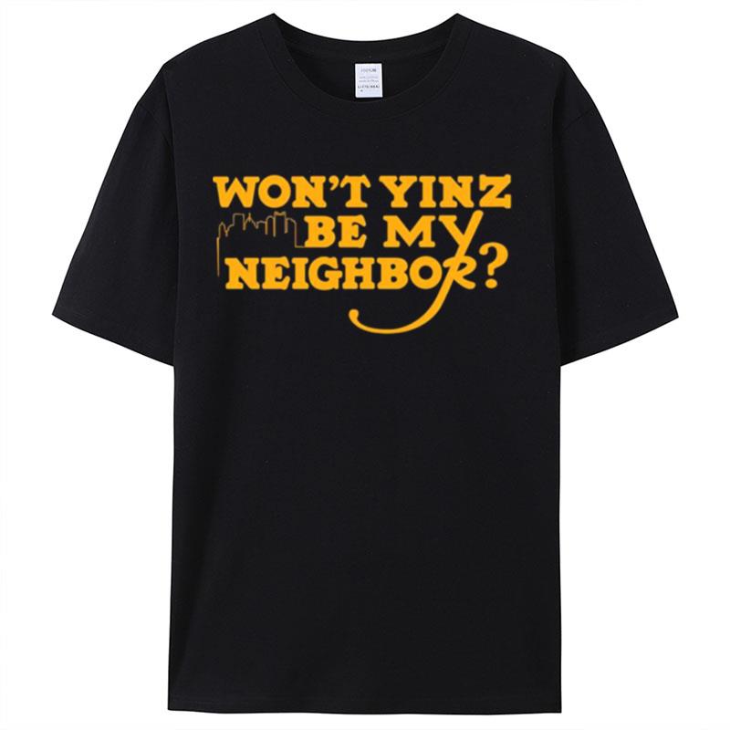 Won't Yinz Be My Neighbor Pittsburgh Shirts For Women Men