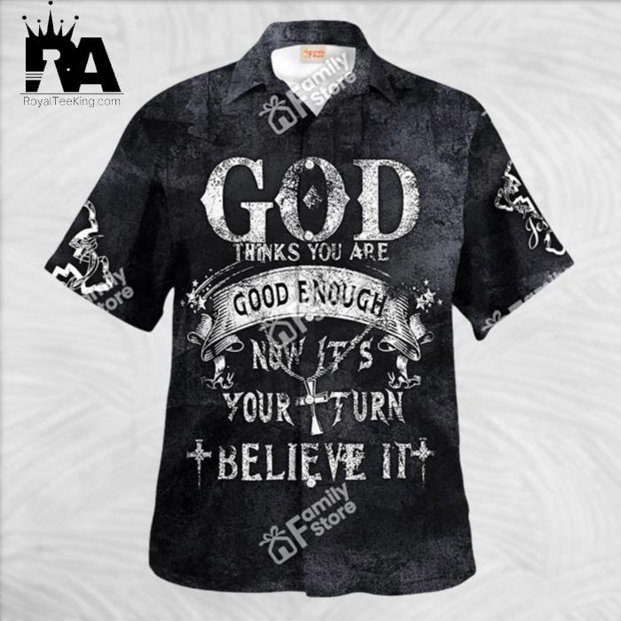 Jesus God Thinks You Are Good Enough Hawaiian Shirt